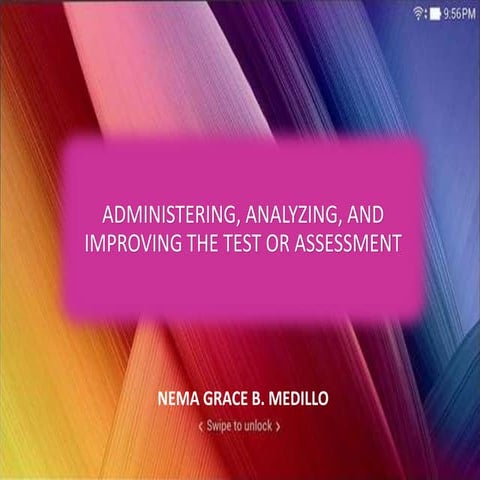 Administering, analyzing, and improving the test or assessment