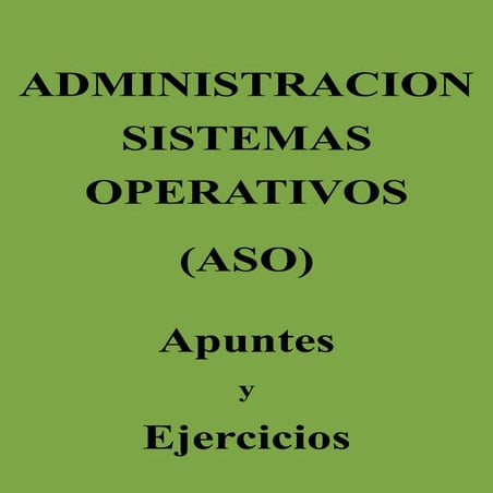 Administracion de-sistemas-operativos apuntes-v2-4