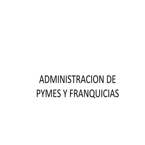 Administracion de pymes y franquicias 2012 2 (3)