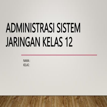ADMINISTRASI INFRASTRUKTUR JARINGAN KELAS 12.pptx