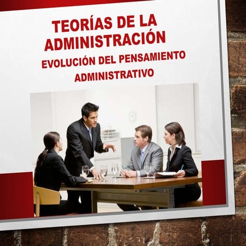 UNIDAD XI TEORÍAS DE LA ADMINISTRACIÓN EVOLUCIÓN DEL PENSAMIENTO ADMINISTRATIVO