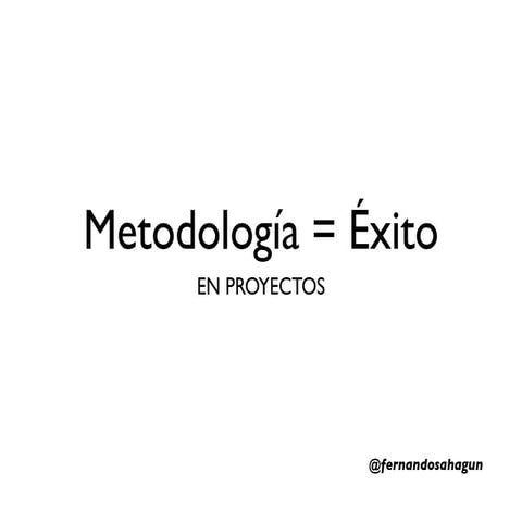 Metodología = Éxito en Proyectos