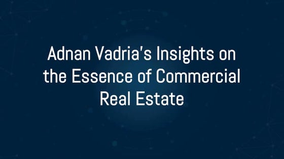 Adnan Vadria, Commercial real estate agent