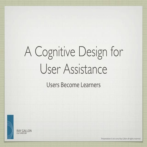 A Cognitive Design for User Assistance 1: Users Become Learners