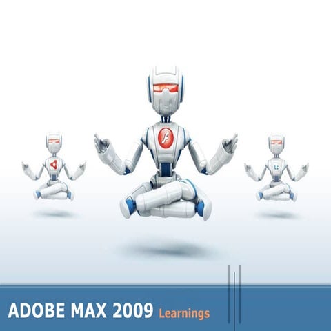 Adobe Max 2009 -  Learnings