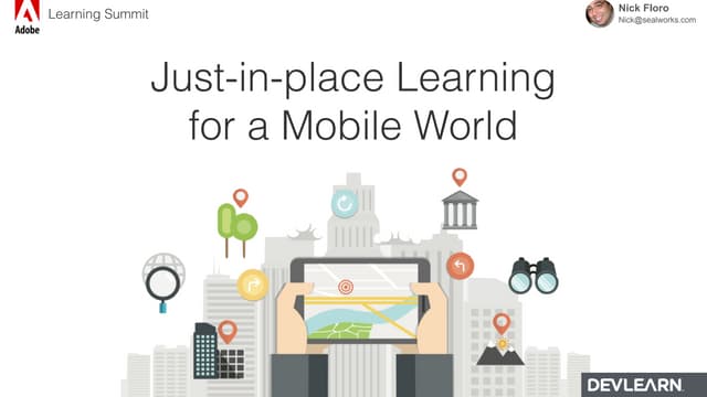 Location based Learning for a Mobile World | Adobe Learning Summit #DevLearn