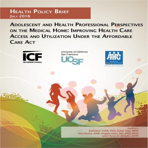 Adolescent Medical Home Policy Brief July 2016. Tebb, K.P., Pica, G., Peake, ...