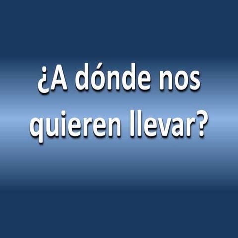 A donde nos conducen los enemigos de la humanidad !