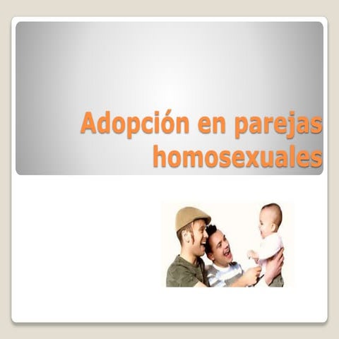 Adopción homoparental todos tenemos derecho a formar una familia