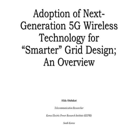 Adoption of Next-Generation 5G Wireless Technology for “Smarter” Grid Design;...