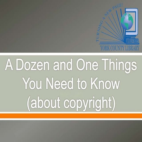 A Dozen and One Things to Know About Copyright