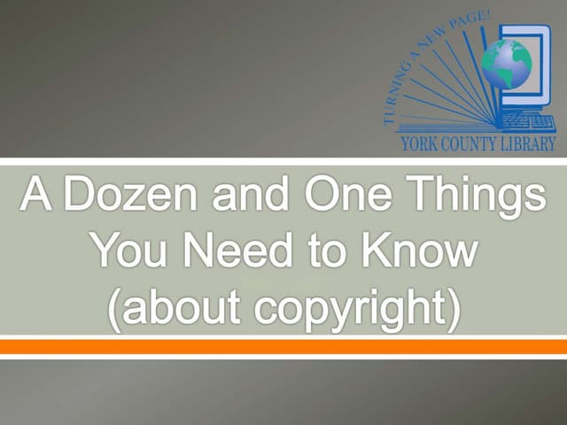 A Dozen and One Things to Know About Copyright