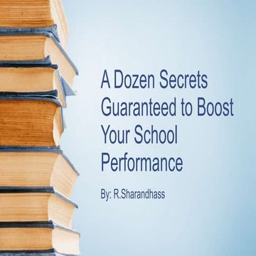 A Dozen Secrets Guaranteed to Boost Your School Perfomance