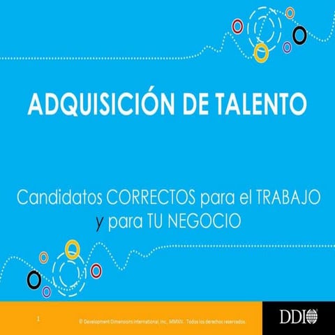 Adquisición de Talento -  Candidatos correctos para el trabajo y para tu negocio.