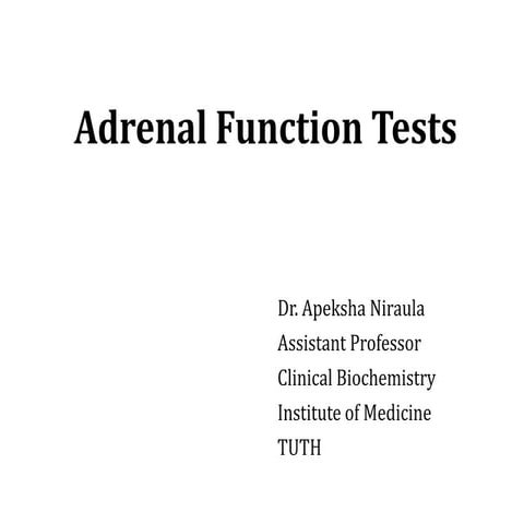 Adrenal Function Tests DETAILS OF ADRENAL FUNCTION TESTS AND CLINICAL ASPECTS
