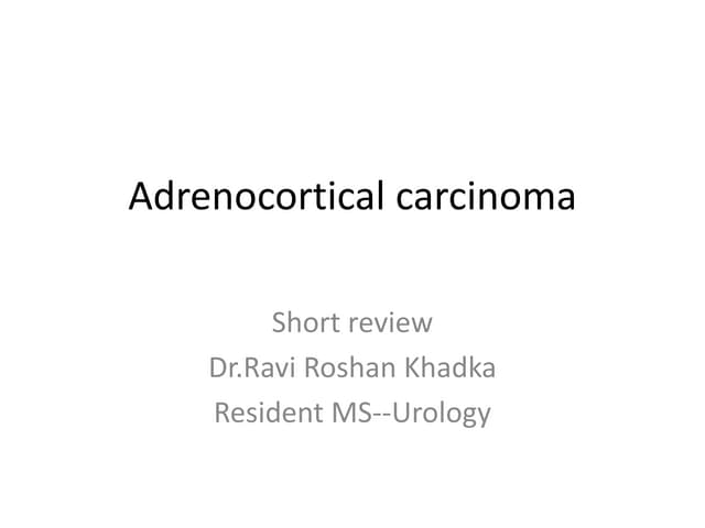 Adrenocortical carcinoma --short re...