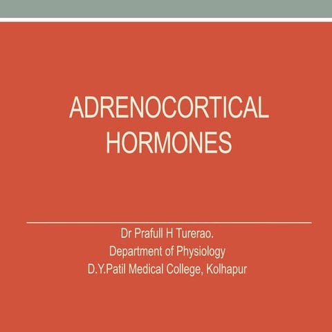 Adrenocortical hormones by Dr Prafull Turerao