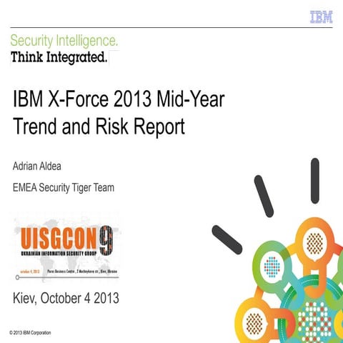 Adrian Aldea - IBM X-Force 2013 Mid-Year Trend and Risk Report #uisgcon9