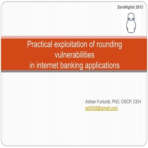 Adrian Furtuna - Practical exploitation of rounding vulnerabilities in intern...