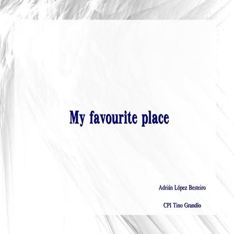 Adrian's favourite place