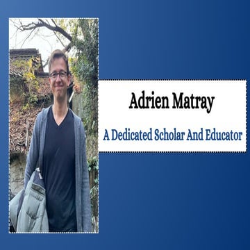 Adrien Matray - A Dedicated Scholar And Educator | PDF