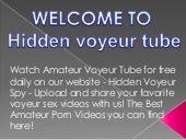 Hidden voyeur tube