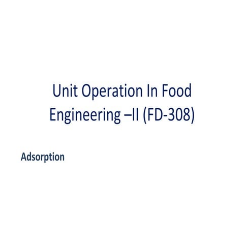 Adsorption, Types of Adsorption and It's application in Food Engineering