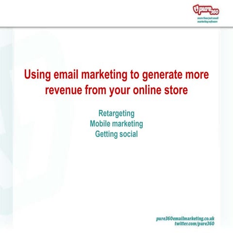 Using retargeting, mobile marketing & social to generate more revenue from yo...