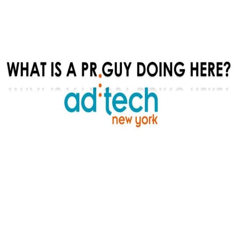 What is a PR Guy Doing at AdTech NYC?