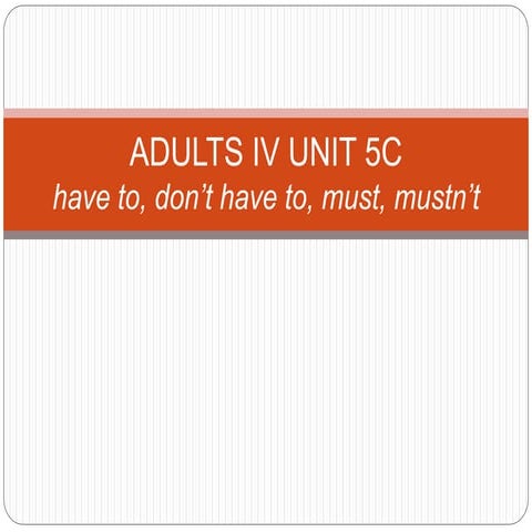Have to, don't have to, must, mustn't