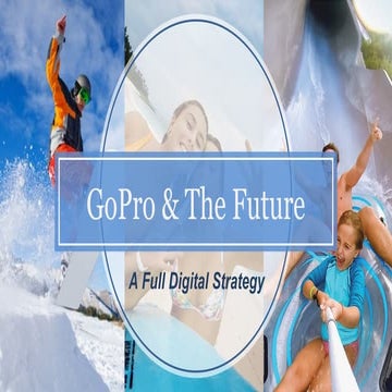 GoPro & The Future: A Full Digital Strategy | PPT