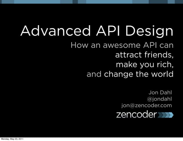 Advanced API Design: how an awesome API can attract friends, make you rich, a...