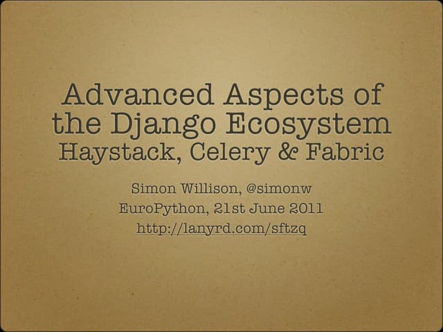 Advanced Aspects of the Django Ecosystem: Haystack, Celery & Fabric