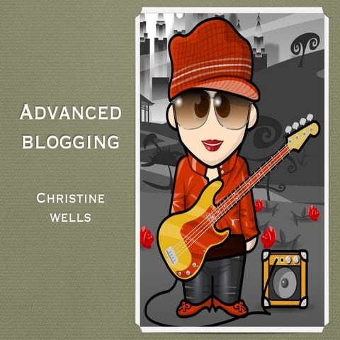 Advanced Blogging Overview