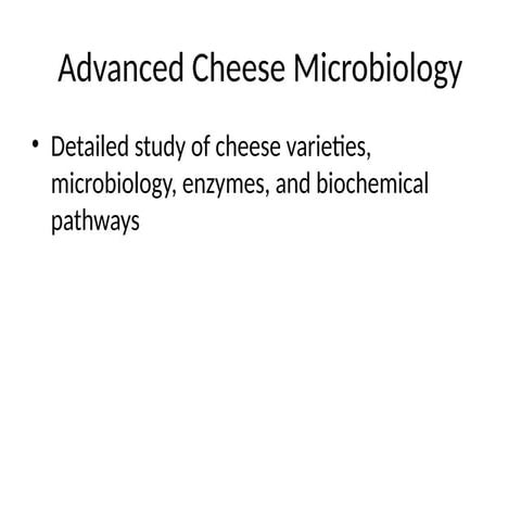 Comprehensive Microbiology and Biochemistry of Cheese Varieties | PPTX