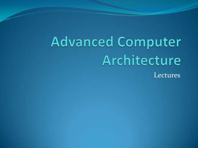 Advanced computer architecture lesson 1 and 2