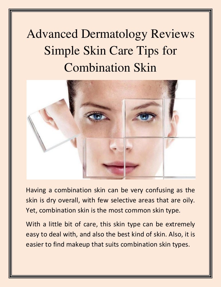 Advanced Dermatology Reviews Simple Skin Care Tips For Combination Advanced Dermatology Reviews Simple Skin Care Tips For Combination