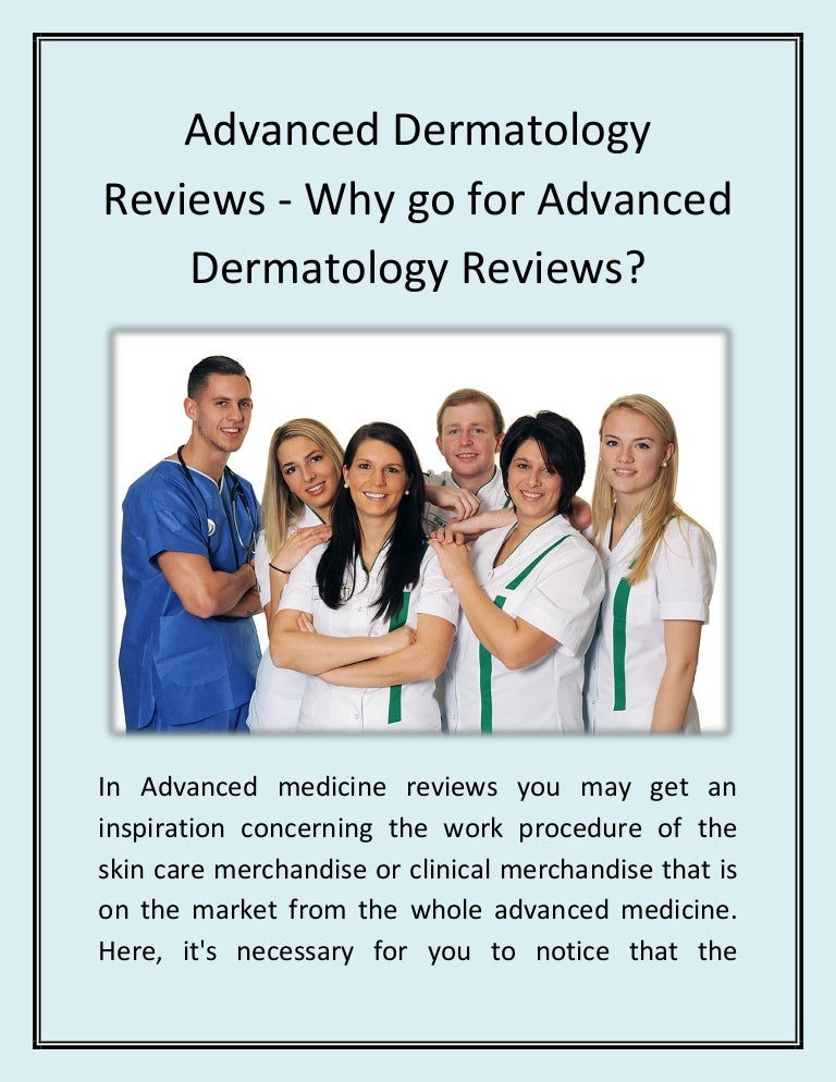Advanced Dermatology Reviews Why go for Advanced Dermatology Review…