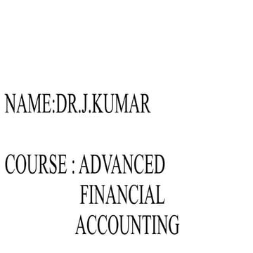 Advanced Financial Accounting, DR.J.KUMAR