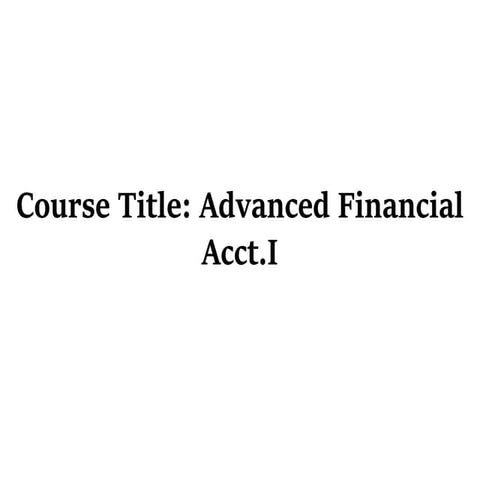 Advanced Financial Acct-I Chap 1-6 .pptx