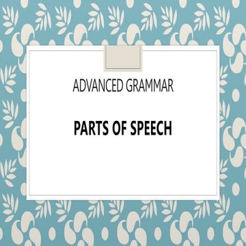 ADVANCED GRAMMAR 2 - PARTS OF SPEECH.pptx