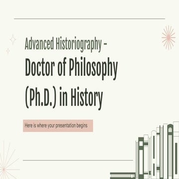 Advanced Historiography - Doctor of Philosophy (Ph.D.) in History by Slidesgo...
