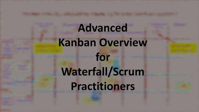 Advanced kanban overview for waterfall & scrum practitioners  (16x9 deck)