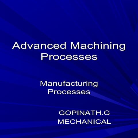 Advanced machining processes