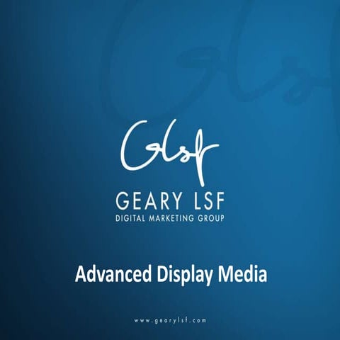Geary LSF University Presents: Advanced Paid Media Lessons