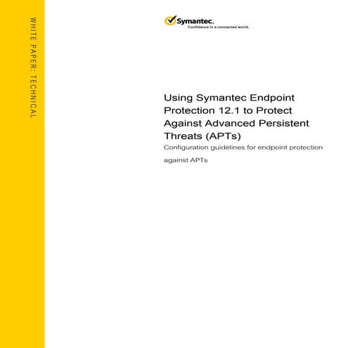 TECHNICAL BRIEF: Using Symantec Endpoint Protection 12.1 to Protect Against A...