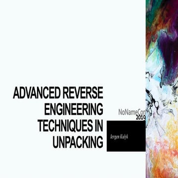 Ievgen Kulyk - Advanced reverse engineering techniques in unpacking