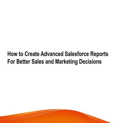 How to Create Advanced Salesforce Reports for Better Sales and ...