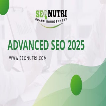 Advanced SEO to help you double your traffic in 2025 | PPTX