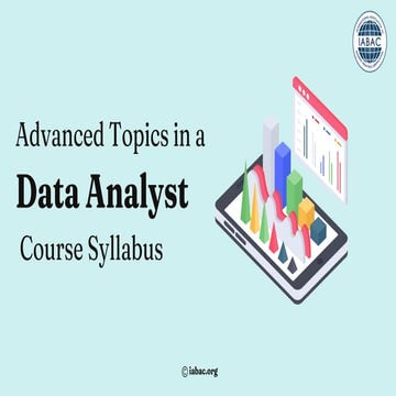 Advanced Topics in a Data Analyst Course Syllabus | IABAC